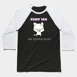 Fluff you Baseball T-Shirt